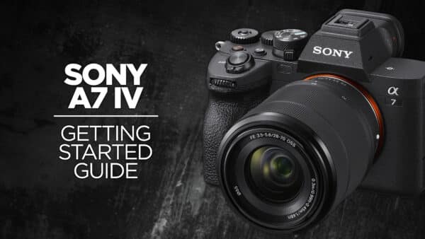 Sony a7 IV Fast Start Guide