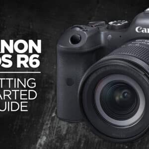 Canon EOS R6 & R6 Mark II Ultimate Guide