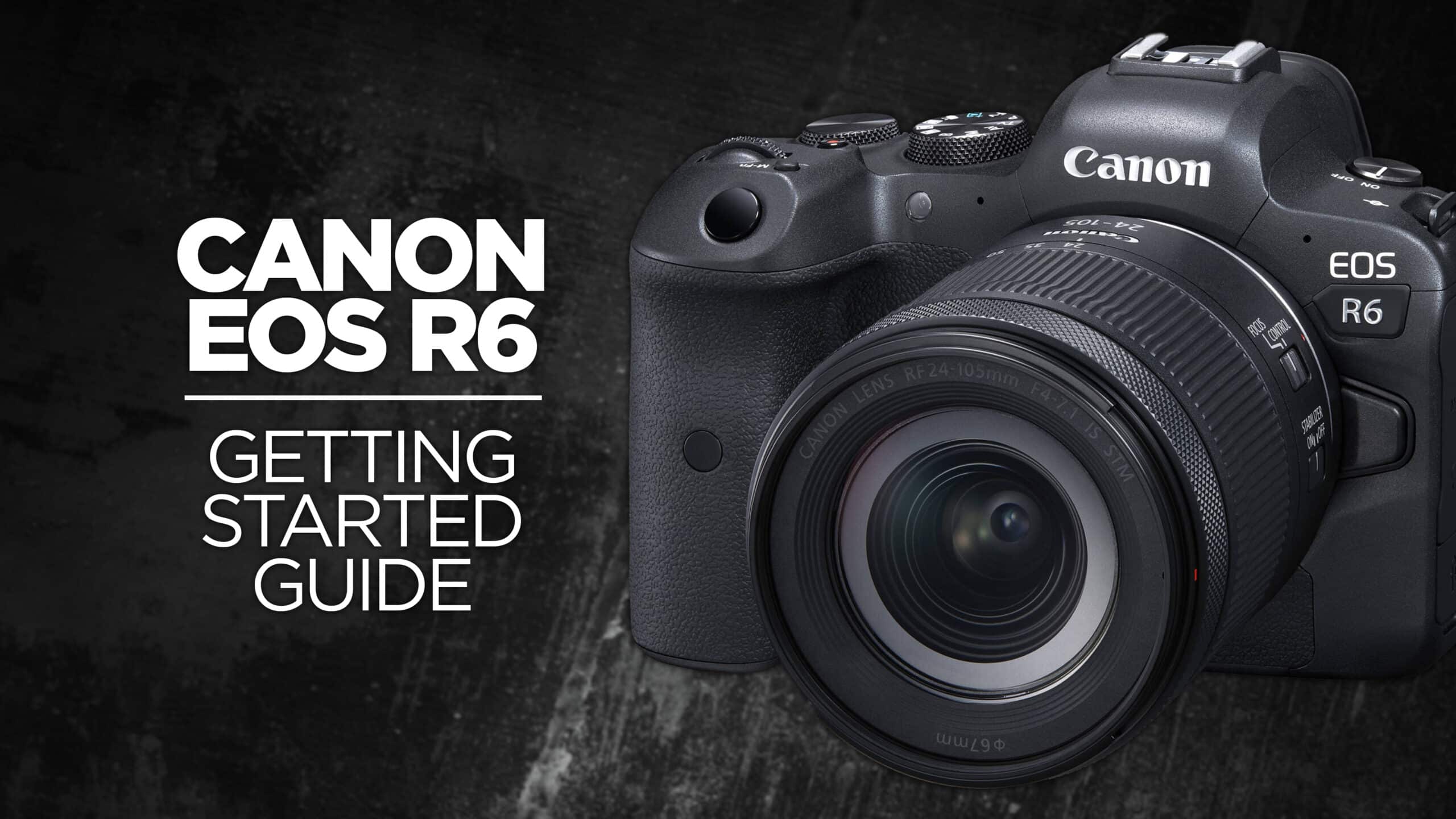 Canon EOS R6 Getting Started Guide Course scaled